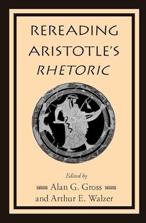 Immagine del venditore per Rereading Aristotle's Rhetoric venduto da GreatBookPrices