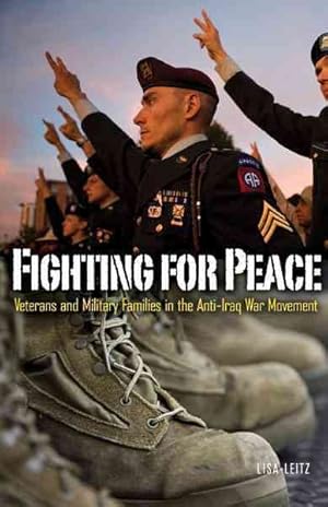 Image du vendeur pour Fighting for Peace : Veterans and Military Families in the Anti-Iraq War Movement mis en vente par GreatBookPrices