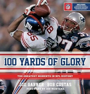 Bild des Verkufers fr 100 Yards of Glory : The Greatest Moments in NFL History zum Verkauf von GreatBookPrices