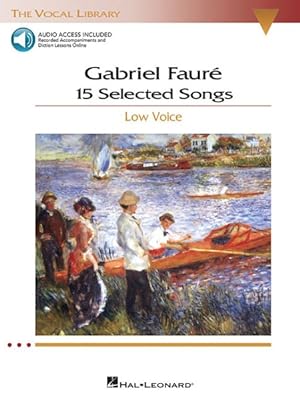 Bild des Verkufers fr Gabriel Faure: 15 Selected Songs : The Vocal Library - Low Voice zum Verkauf von GreatBookPrices