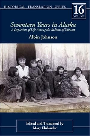 Immagine del venditore per Seventeen Years in Alaska : A Depiction of Life Among the Indians of Yakutat venduto da GreatBookPrices