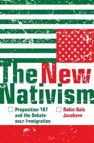 Immagine del venditore per New Nativism : Proposition 187 and the Debate over Immigration venduto da GreatBookPrices