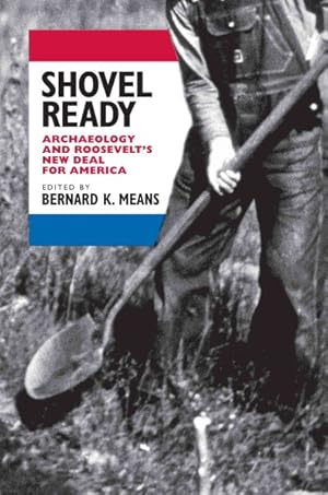 Seller image for Shovel Ready : Archaeology and Roosevelt's New Deal for America for sale by GreatBookPrices