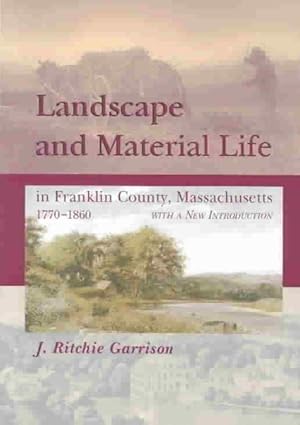 Seller image for Landscape and Material Life in Franklin County, Massachusetts, 1770-1860 for sale by GreatBookPrices