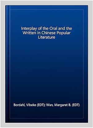 Bild des Verkufers fr Interplay of the Oral and the Written in Chinese Popular Literature zum Verkauf von GreatBookPrices