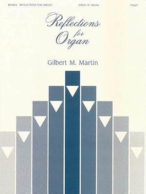 Immagine del venditore per Reflections for Organ : Gilbert Martin venduto da GreatBookPrices