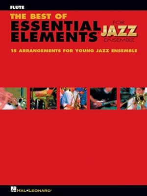 Seller image for Best of Essential Elements for Jazz Ensemble : 15 Selections from the Essential Elements for Jazz Ensemble - Flute for sale by GreatBookPrices
