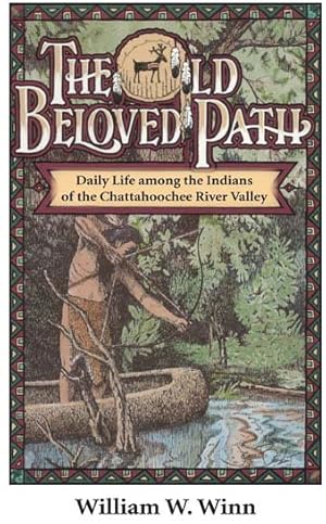 Seller image for Old Beloved Path : Daily Life Among the Indians of the Chattahoochee River Valley for sale by GreatBookPrices