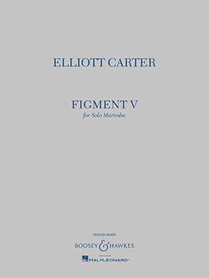 Seller image for Elliott Carter - Figment V : Solo Marimba for sale by GreatBookPrices