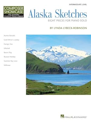 Image du vendeur pour Alaska Sketches : Eight Pieces for Piano Solo: Intermediate Level mis en vente par GreatBookPrices