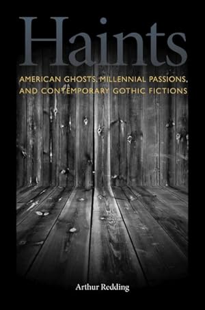 Bild des Verkufers fr Haints : American Ghosts, Millennial Passions, and Contemporary Gothic Fictions zum Verkauf von GreatBookPrices