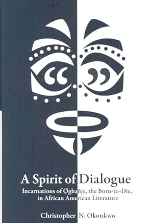 Image du vendeur pour Spirit of Dialogue : Incarnations of Ogbanje the Born-To-Die, in African American Literature mis en vente par GreatBookPrices