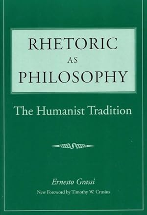 Immagine del venditore per Rhetoric As Philosophy : The Humanistic Tradition venduto da GreatBookPrices