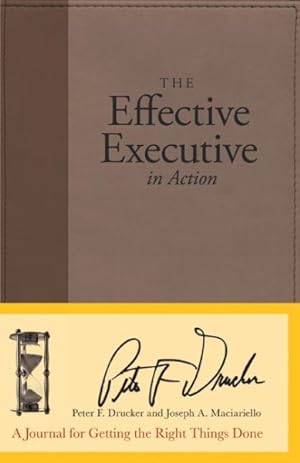 Immagine del venditore per Effective Executive in Action : A Journal for Getting the Right Things Done venduto da GreatBookPrices