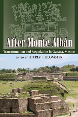 Image du vendeur pour After Monte Alban : Transformation and Negotiation in Oaxaca, Mexico mis en vente par GreatBookPrices