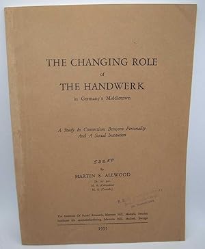 The Changing Role of the Handwerk in Germany's Middletown: A Study in Connections Between Persona...