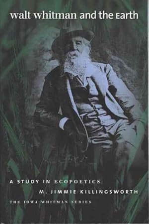 Seller image for Walt Whitman And the Earth : A Study in Ecopoetics for sale by GreatBookPrices