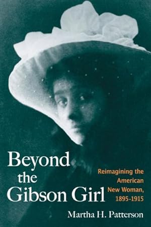 Imagen del vendedor de Beyond the Gibson Girl : Reimagining the American New Woman, 1895-1915 a la venta por GreatBookPricesUK