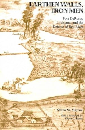 Immagine del venditore per Earthen Walls, Iron Men : Fort Derussy, Louisiana, and the Defense of Red River venduto da GreatBookPricesUK