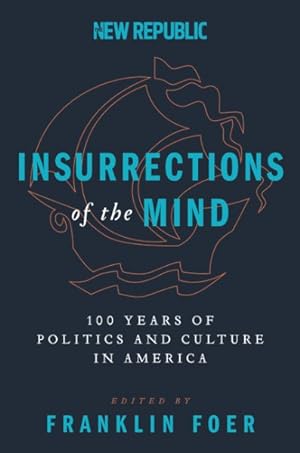 Seller image for Insurrections of the Mind : 100 Years of Politics and Culture in America for sale by GreatBookPricesUK