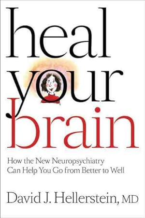 Imagen del vendedor de Heal Your Brain : How the New Neuropsychiatry Can Help You Go from Better to Well a la venta por GreatBookPricesUK