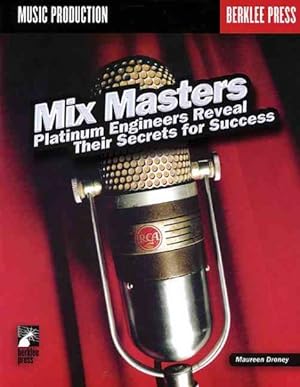 Image du vendeur pour Mix Masters : Platinum Engineers Reveal Their Secrets to Success mis en vente par GreatBookPricesUK