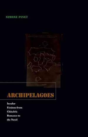 Image du vendeur pour Archipelagoes : Insular Fictions from Chivalric Romance to the Novel mis en vente par GreatBookPricesUK