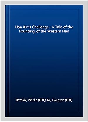 Seller image for Han Xin  s Challenge : A Tale of the Founding of the Western Han for sale by GreatBookPricesUK