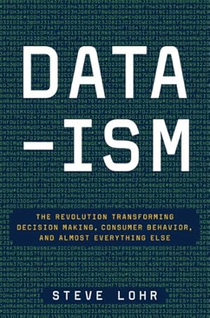 Imagen del vendedor de Data-Ism : The Revolution Transforming Decision Making, Consumer Behavior, and Almost Everything Else a la venta por GreatBookPricesUK