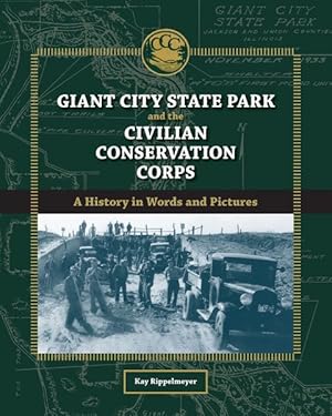 Bild des Verkufers fr Giant City State Park and the Civilian Conservation Corps : A History in Words and Pictures zum Verkauf von GreatBookPricesUK