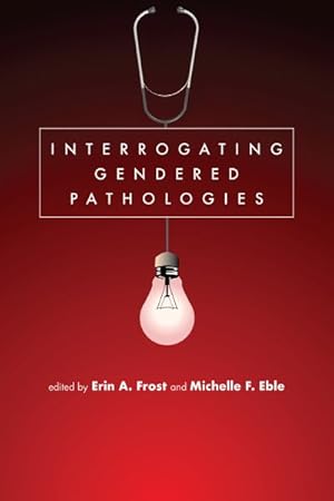 Imagen del vendedor de Interrogating Gendered Pathologies a la venta por GreatBookPricesUK