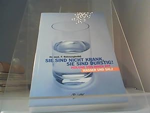 Image du vendeur pour Sie sind nicht krank, Sie sind durstig!: Heilung von innen mit Wasser und Salz mis en vente par Eichhorn GmbH