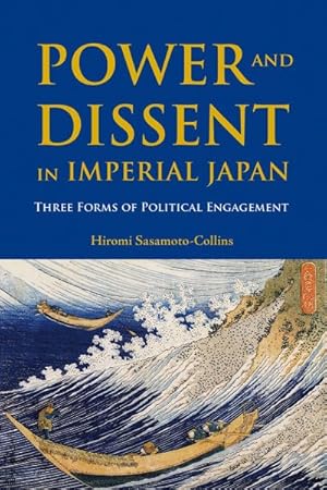 Bild des Verkufers fr Power and Dissent in Imperial Japan : Three Forms of Political Engagement zum Verkauf von GreatBookPricesUK