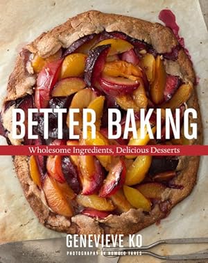 Imagen del vendedor de Better Baking : Wholesome Ingredients, Delicious Desserts a la venta por GreatBookPricesUK