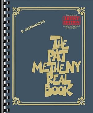 Seller image for Pat Metheny Real Book : B-Flat Instruments: Artist Edition for sale by GreatBookPrices