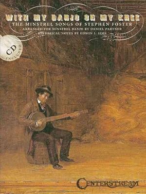 Seller image for With My Banjo on My Knee : The Minstrel Songs of Stephen Foster for sale by GreatBookPrices