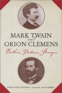 Bild des Verkufers fr Mark Twain And Orion Clemens : Brothers, Partners, Strangers zum Verkauf von GreatBookPrices