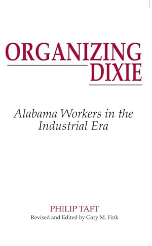 Seller image for Organizing Dixie : Alabama's Workers in the Industrial Era for sale by GreatBookPrices