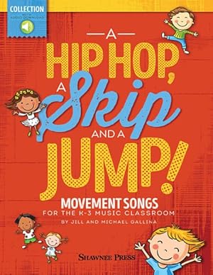 Immagine del venditore per Hip Hop, A Skip and A Jump! : Movement Songs for the K-3 Music Classroom venduto da GreatBookPrices