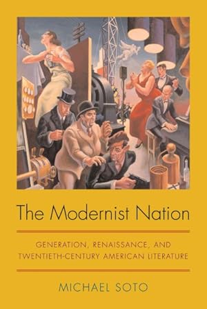 Imagen del vendedor de Modernist Nation : Generation, Renaissance, and Twentieth-Century American Literature a la venta por GreatBookPrices