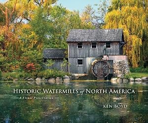 Seller image for Historic Watermills of North America : A Visual Preservation for sale by GreatBookPrices