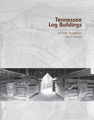 Imagen del vendedor de Tennessee Log Buildings : A Folk Tradition a la venta por GreatBookPricesUK