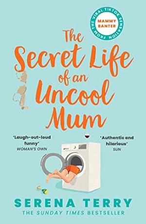 Seller image for The Secret Life of an Uncool Mum: The most funny Sunday Times bestselling debut novel about motherhood youll read this year: Book 1 (Mammy Banter) for sale by WeBuyBooks