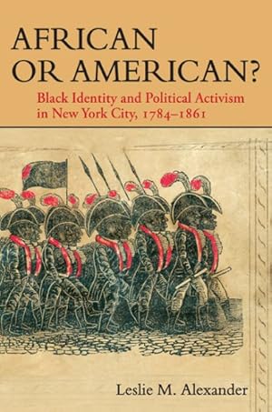 Immagine del venditore per African or American? : Black Identity and Political Activism in New York City, 1784-1861 venduto da GreatBookPrices