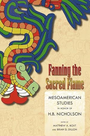 Seller image for Fanning the Sacred Flame : Mesoamerican Studies in Honor of H. B. Nicholson for sale by GreatBookPrices