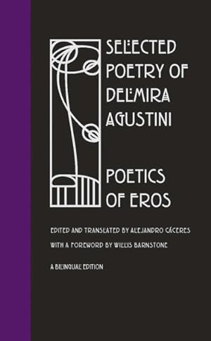Bild des Verkufers fr Selected Poetry of Delmira Agustini : Poetics of Eros zum Verkauf von GreatBookPrices