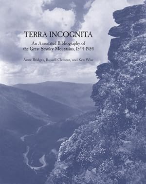 Bild des Verkufers fr Terra Incognita : An Annotated Bibliography of the Great Smoky Mountains, 1544-1934 zum Verkauf von GreatBookPrices
