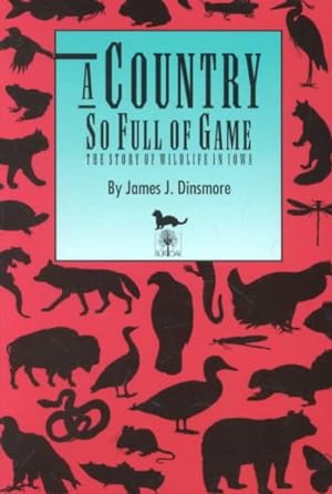 Seller image for Country So Full of Game : The Story of Wildlife in Iowa for sale by GreatBookPrices
