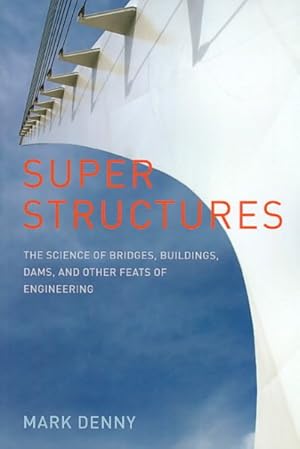 Seller image for Super Structures : The Science of Bridges, Buildings, Dams, and Other Feats of Engineering for sale by GreatBookPricesUK