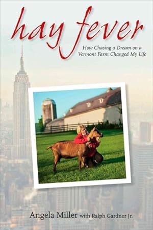 Image du vendeur pour Hay Fever : How Chasing a Dream on a Vermont Farm Changed My Life mis en vente par GreatBookPricesUK